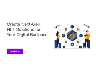Create Next-Gen NFT Solutions for Your Digital Business
